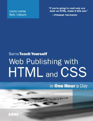 Sams Teach Yourself Web Publishing with HTML and CSS in One Hour a Day - Lemay, Laura, and Colburn, Rafe