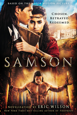 Samson: Chosen. Betrayed. Redeemed. - Wilson, Eric, and Flix, Pure