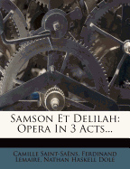 Samson Et Delilah: Opera in 3 Acts