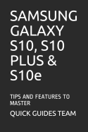SAMSUNG GALAXY S10, S10 PLUS & S10e: Tips and Features to Master