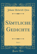 Samtliche Gedichte, Vol. 1 (Classic Reprint)