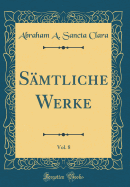 Samtliche Werke, Vol. 8 (Classic Reprint)