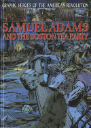 Samuel Adams and the Boston Tea Party
