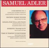 Samuel Adler: Concertino No. 3; Rocking Horse Winner; Sonata for Viola and Piano - Elizabeth Demio (piano); Plymouth Trio; Randolph Kelly (viola); Cleveland Chamber Symphony Orchestra