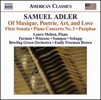 Samuel Adler: Of Musique, Poetrie, Art, and Love; Flute Sonata; Piano Concerto No. 3; Pasiphae - Carol Wincenc (flute); Elizabeth Farnum (soprano); John Sampen (sax); Laura Melton (piano); Roger Schupp (percussion);...