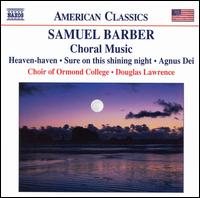 Samuel Barber: Choral Music - Ben Dickson (tympani [timpani]); Deborah Kayser (soprano); Grantley McDonald (tenor); Len Vorster (piano);...