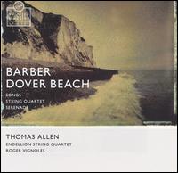 Samuel Barber: Dover Beach - Endellion String Quartet; Roger Vignoles (piano); Thomas Allen (baritone)