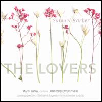 Samuel Barber: The Lovers - Martin Hler (baritone); Landesjugendchor Sachsen (choir, chorus); Jugendsinfonieorchester Leipzig;...