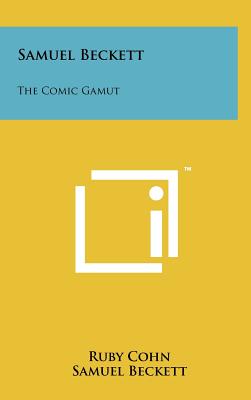 Samuel Beckett: The Comic Gamut - Cohn, Ruby, and Beckett, Samuel