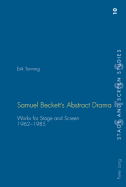 Samuel Beckett's Abstract Drama: Works for Stage and Screen- 1962-1985 - Richards, Kenneth (Editor), and Tonning, Erik