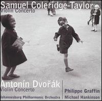 Samuel Coleridge-Taylor: Violin Concerto; Antonn Dvork: Violin Concertos - Philippe Graffin (violin); Johannesburg Philharmonic Orchestra; Michael Hankinson (conductor)