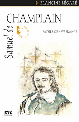 Samuel de Champlain - Legar, Francine, and Kaplansky, Jonathan (Translated by)