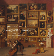 Samuel F. B. Morse's Gallery of the Louvre and the Art of Invention