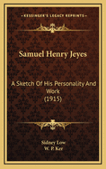 Samuel Henry Jeyes: A Sketch of His Personality and Work (1915)