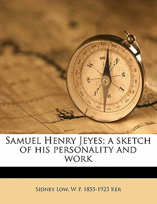 Samuel Henry Jeyes; A Sketch of His Personality and Work - Low, Sidney, Sir