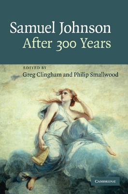 Samuel Johnson after 300 Years - Clingham, Greg (Editor), and Smallwood, Philip (Editor)