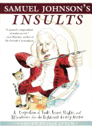 Samuel Johnson's Insults: A Compendium of Snubs, Sneers, Slights and Effronteries from the Eighteenth-Century Master