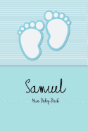 Samuel - Mein Baby-Buch: Personalisiertes Baby Buch Fr Samuel, ALS Elternbuch Oder Tagebuch, Fr Text, Bilder, Zeichnungen, Photos, ...