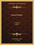 Samuel Palmer: A Memoir (1882)