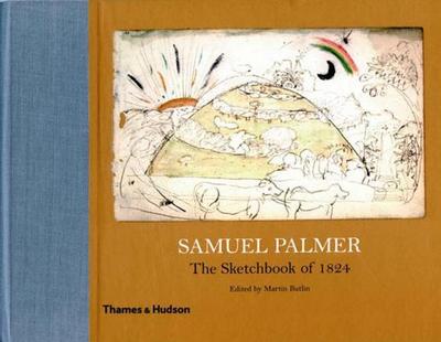 Samuel Palmer: The Sketchbook of 1824 - Butlin, Martin (Editor), and Vaughan, William, Professor (Foreword by)