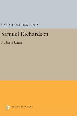 Samuel Richardson: A Man of Letters - Flynn, Carol Houlihan