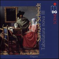 Samuel Scheidt: Tabulatura Nova III - Franz Raml (organ)