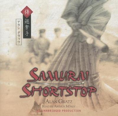 Samurai Shortstop - Gratz, Alan, and Morey, Arthur (Read by)