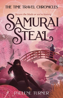 Samurai Steal: A YA time travel adventure in Edo Japan - Turner, Paulene