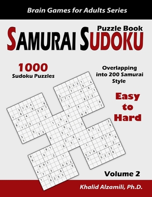 Samurai Sudoku Puzzle Book: 1000 Easy to Hard Sudoku Puzzles Overlapping into 200 Samurai Style - Alzamili, Khalid