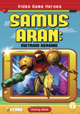 Samus Aran: Metroid Heroine - Abdo, Kenny