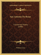 San Antonio De Bexar: A Guide And History (1890)