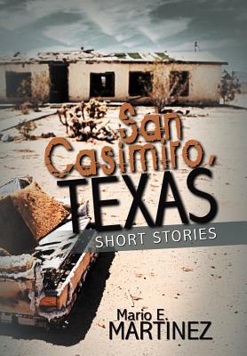 San Casimiro, Texas: Short Stories - Martinez, Mario E.