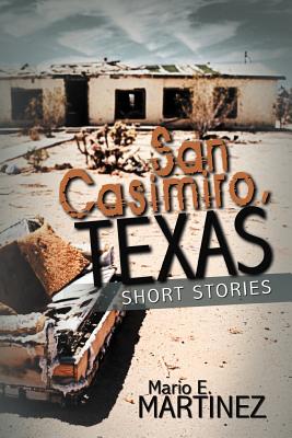 San Casimiro, Texas: Short Stories - Martinez, Mario E.