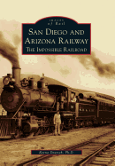 San Diego and Arizona Railway: The Impossible Railroad