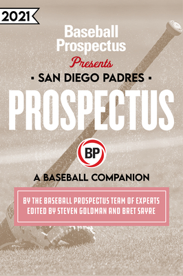 San Diego Padres 2021: A Baseball Companion - Baseball Prospectus