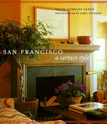 San Francisco: A Certain Style - Saeks, Diane Dorrans, and Chronicle Books, and Dorrans Saeks, Diane