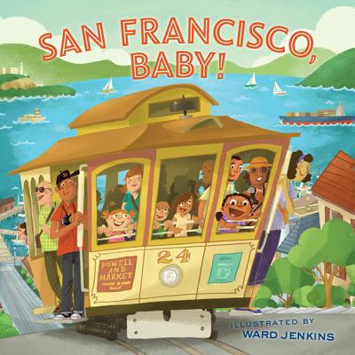 San Francisco, Baby! - Chronicle Books Staff