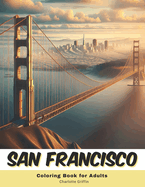 San Francisco Coloring Book for Adults: 40 Pages of San Francisco landmarks