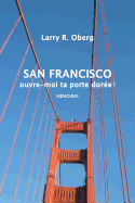 San Francisco, Ouvre-Moi Ta Porte Doree !: Memoires