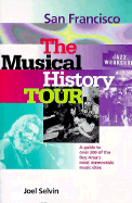 San Francisco: The Musical History Tour: A Guide to Over 200 of the Bay Area's Most Memorable Music Sites