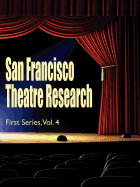 San Francisco Theatre Research, First Series, Vol. 4