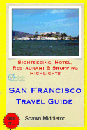 San Francisco Travel Guide: Sightseeing, Hotel, Restaurant & Shopping Highlights