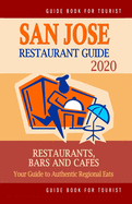 San Jose Restaurant Guide 2020: Best Rated Restaurants in San Jose, California - Top Restaurants, Special Places to Drink and Eat Good Food Around (Restaurant Guide 2020)