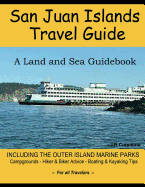 San Juan Islands Travel Guide: A Land and Sea Guidebook
