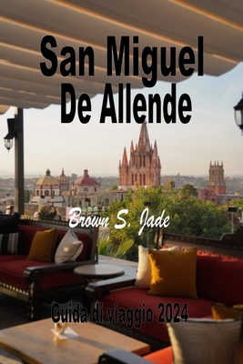 San Miguel de Allende Guida di viaggio 2024: Navigare nel panorama artistico: Gallerie, studi e gemme nascoste - S Jade, Brown