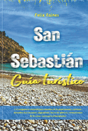 San Sebastin Gua turstico: Un compaero esencial para amantes de la gastronoma y turistas: descubra los encantos, alojamiento, bares de pintxos y restaurantes de la costa vasca para principiantes