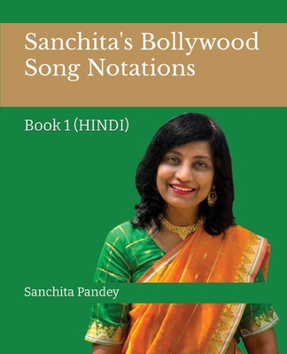 Sanchita's Bollywood Song Notations: Book 1 (Hindi) - Pandey, Sanchita