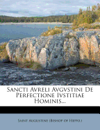 Sancti Avreli Avgvstini de Perfectione Ivstitiae Hominis...