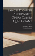 Sancti Dionysii Areopagit Opera Omnia Qu Extant