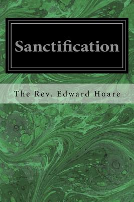 Sanctification - Hoare, The Rev Edward